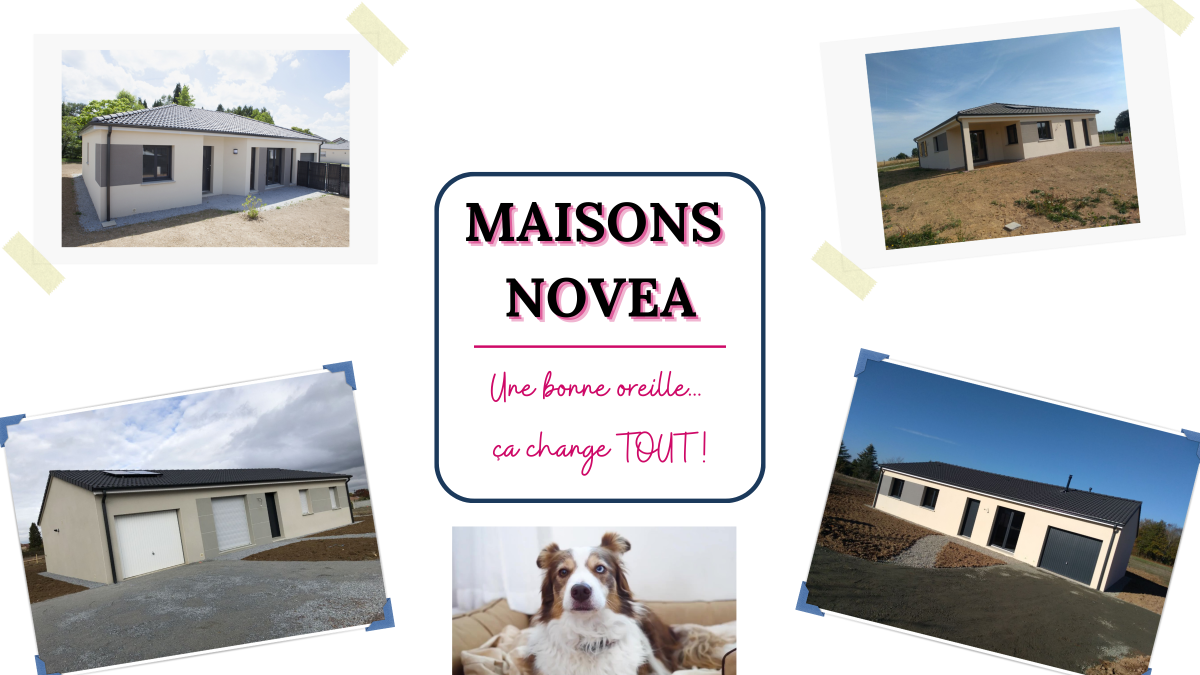 Maison Novéa - Une bonne oreille...ça change tout ! Maison Novéa - Une bonne oreille...ça change tout !